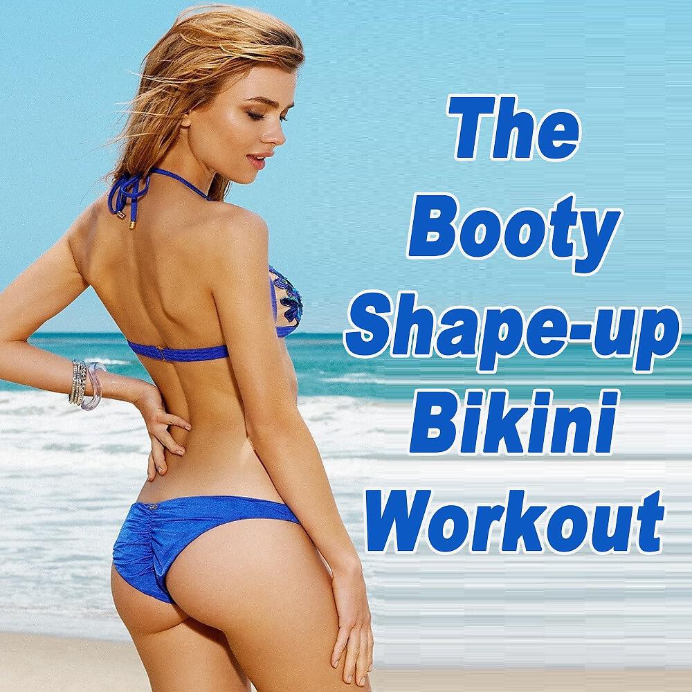 DJ Mix - The Booty Shape-Up Bikini Workout Mix (Full Continuous DJ Mix)