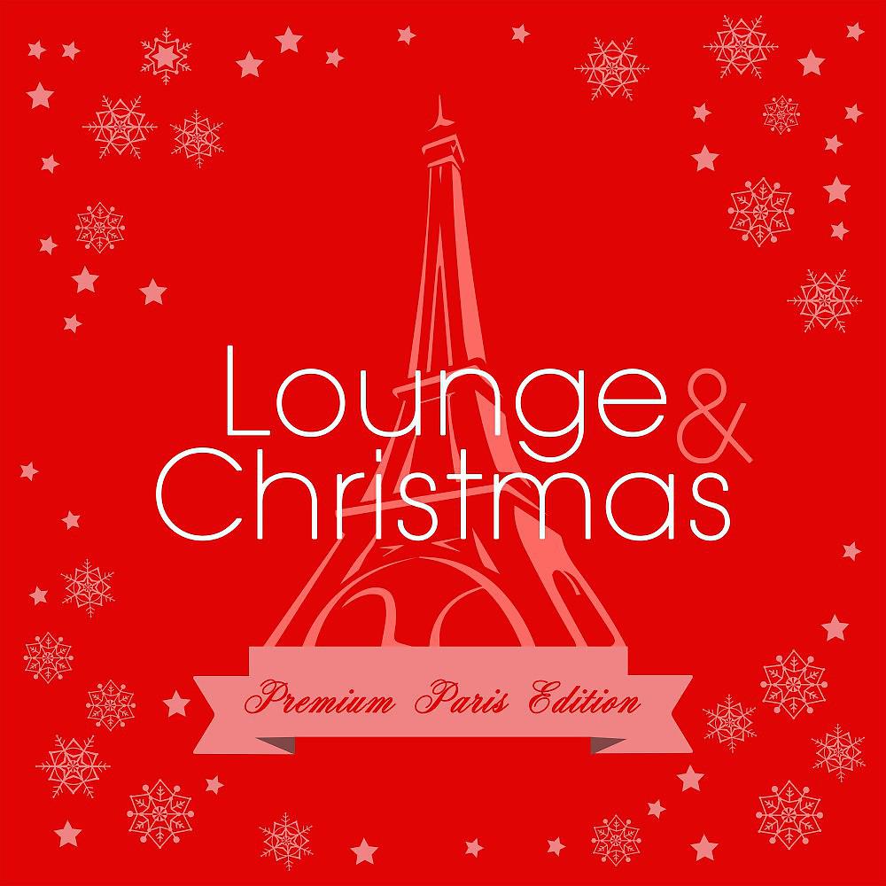 Постер альбома Lounge & Christmas (Premium Paris Edition)