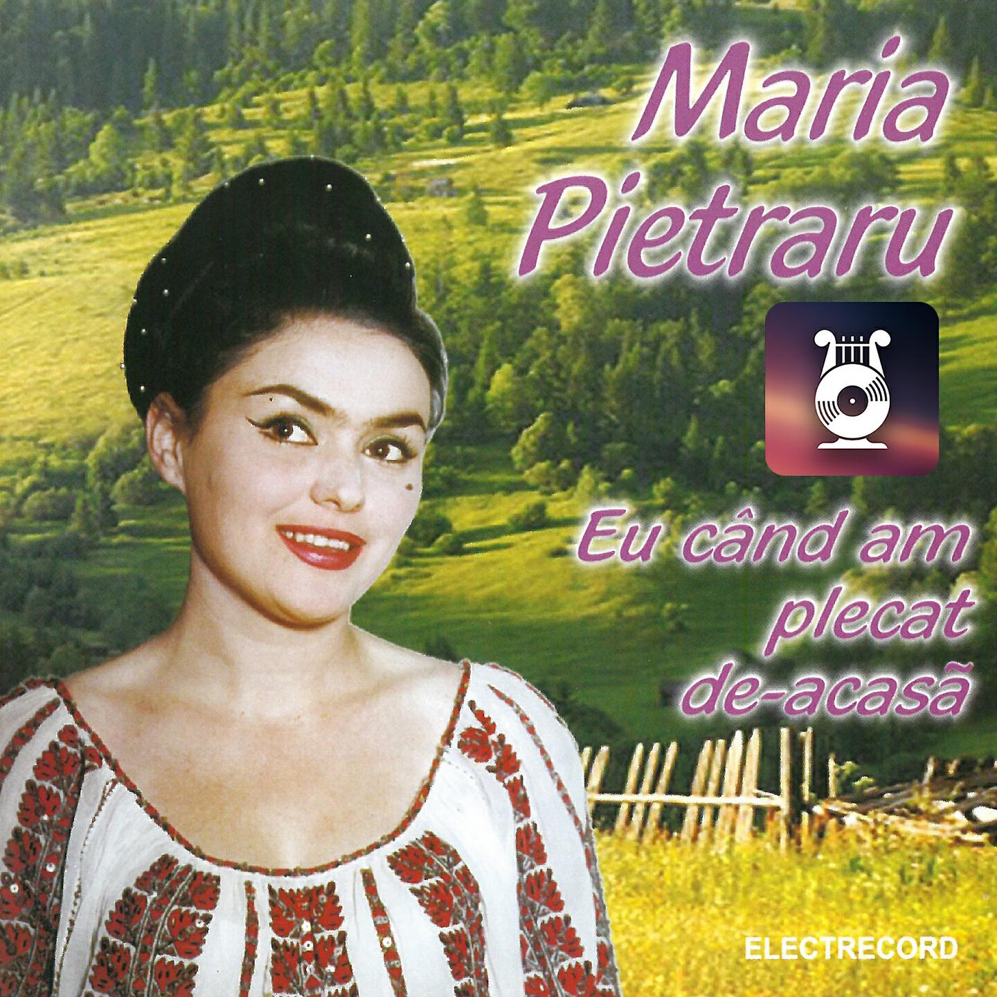 Maria Pietraru - Eu Când Am Plecat De-Acasă, Pt. 1