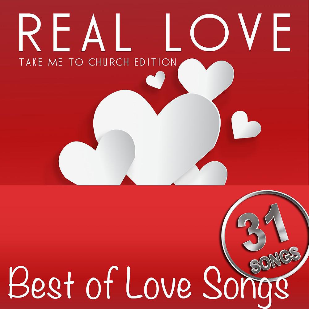 Постер альбома Real Love - Best of Love Songs (Take Me to Church Edition)
