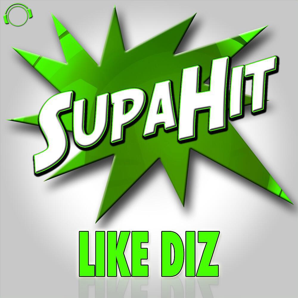 SupaHit - Like Diz (Single Edit)