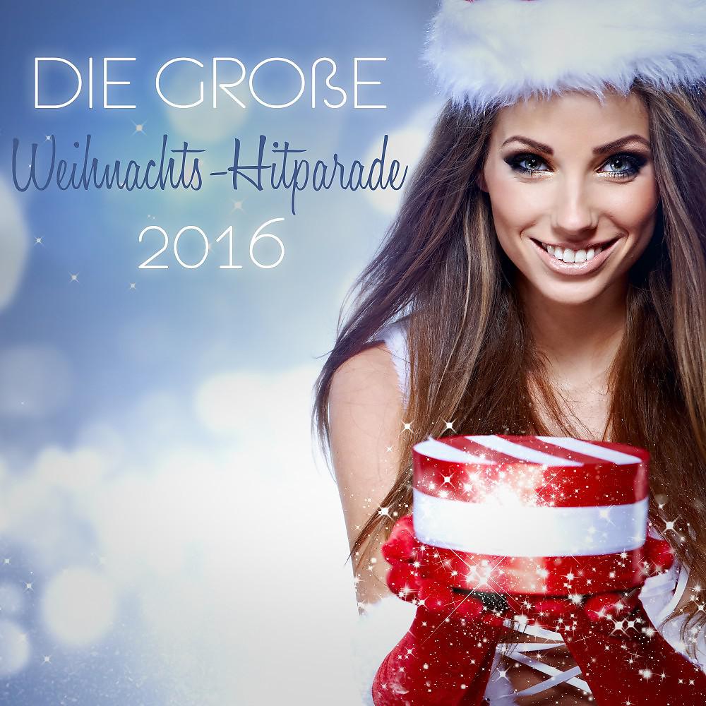 Постер альбома Die große Weihnachts-Hitparade 2016