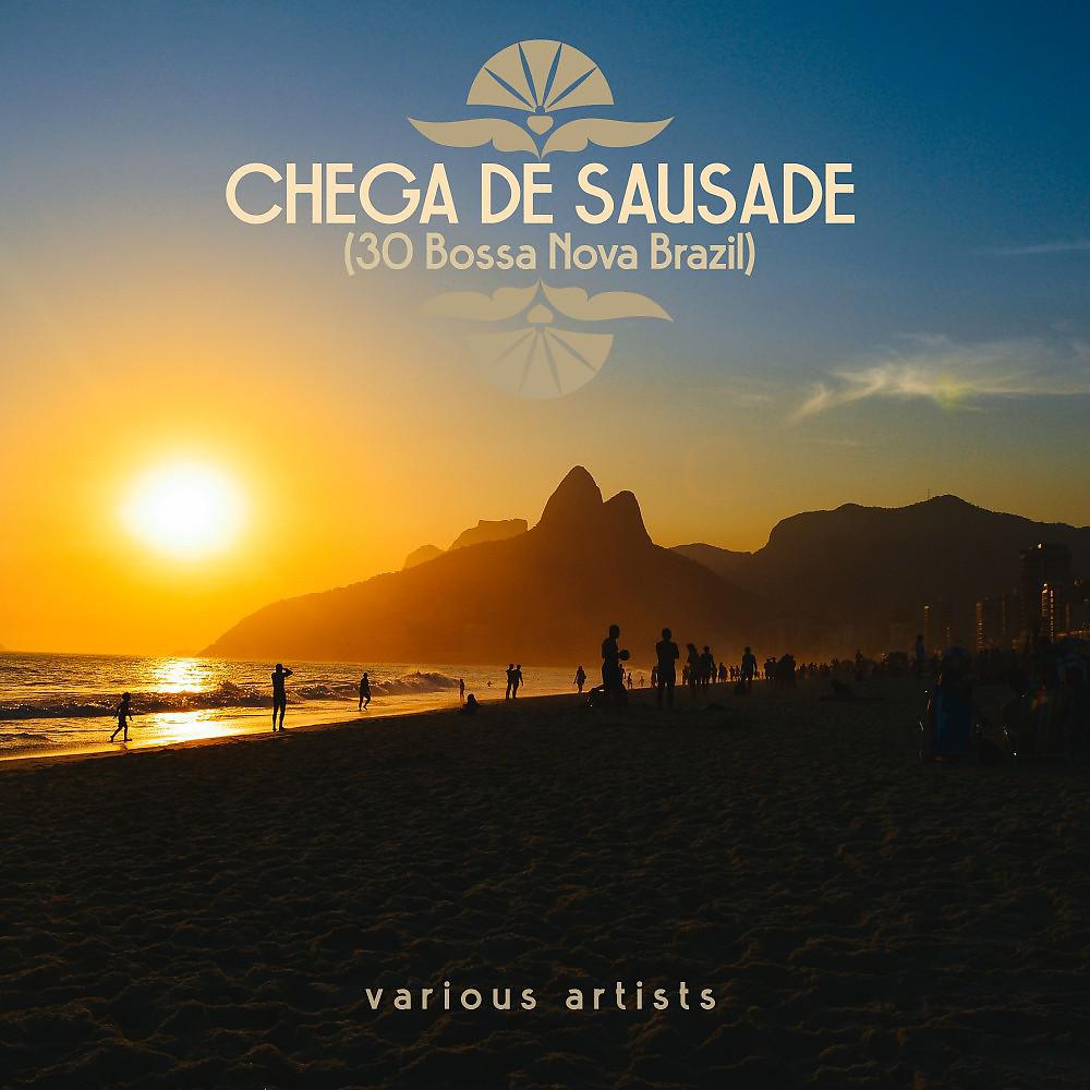 Постер альбома Chega De Sausade (30 Bossa Nova Brazil)