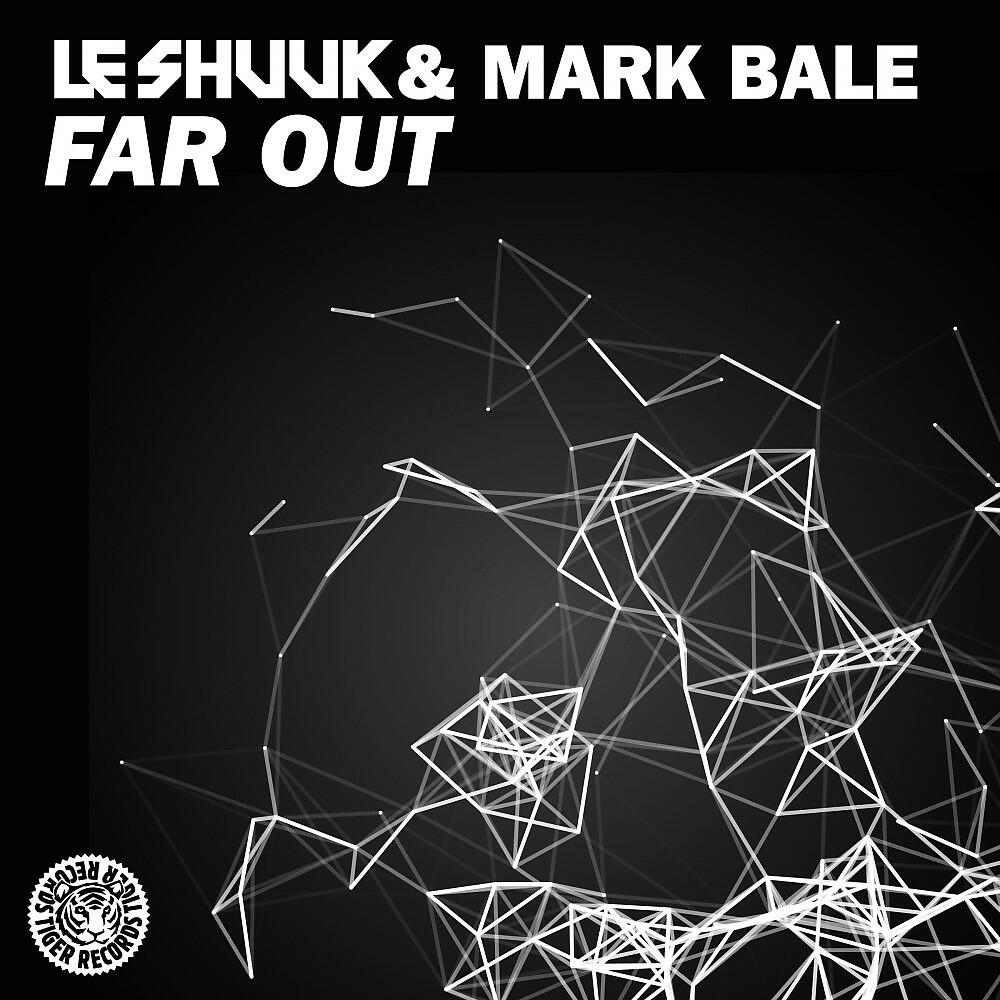 Le Shuuk & Mark Bale - Far Out (Radio Edit)