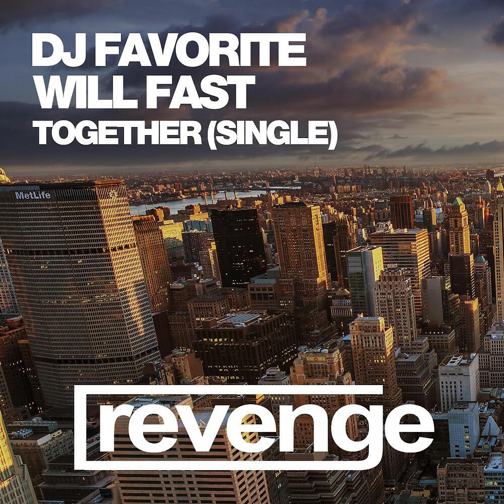 DJ Favorite & Will Fast - Together (Original Mix)