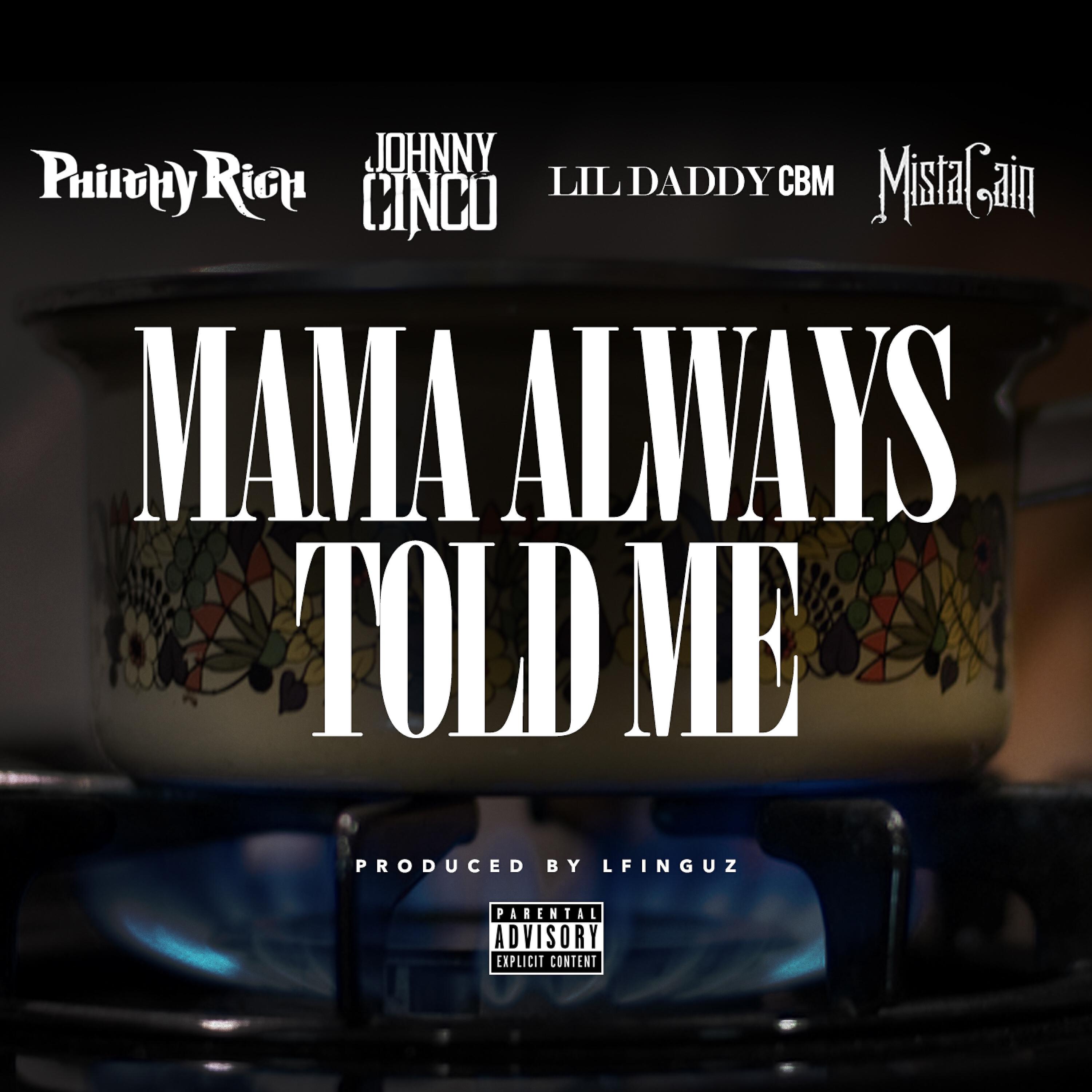 Philthy Rich - Mama Always Told Me (feat. Johnny Cinco, Lil Daddy CBM & Mista Cain)