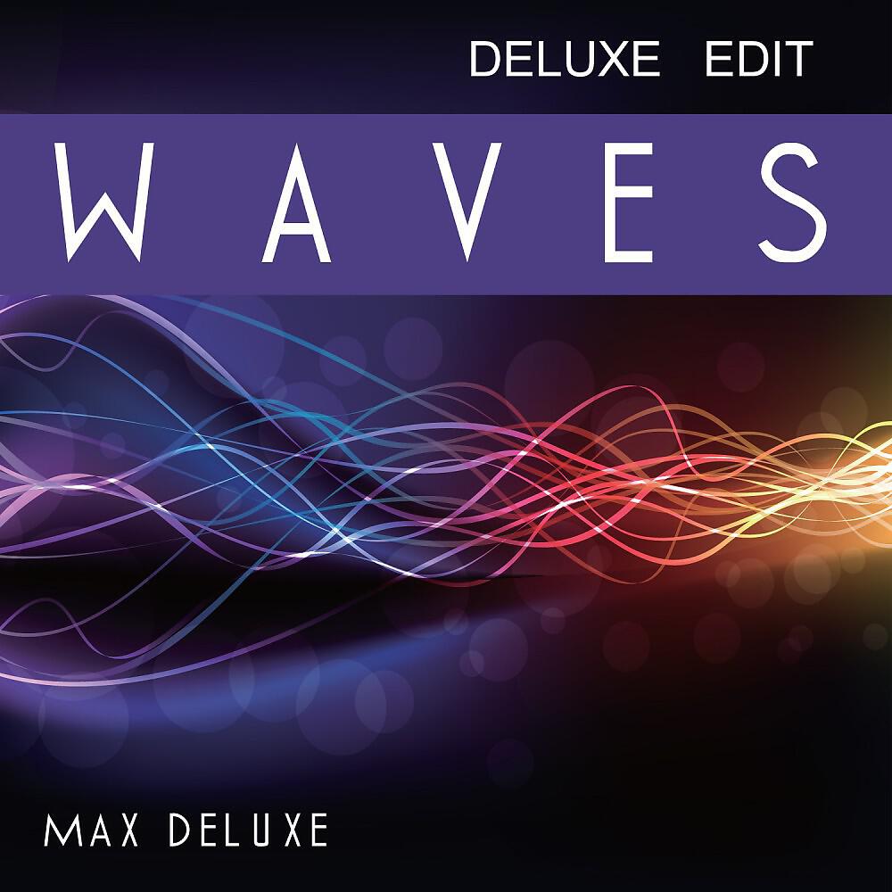 Max Deluxe - Waves (Deluxe Edit)