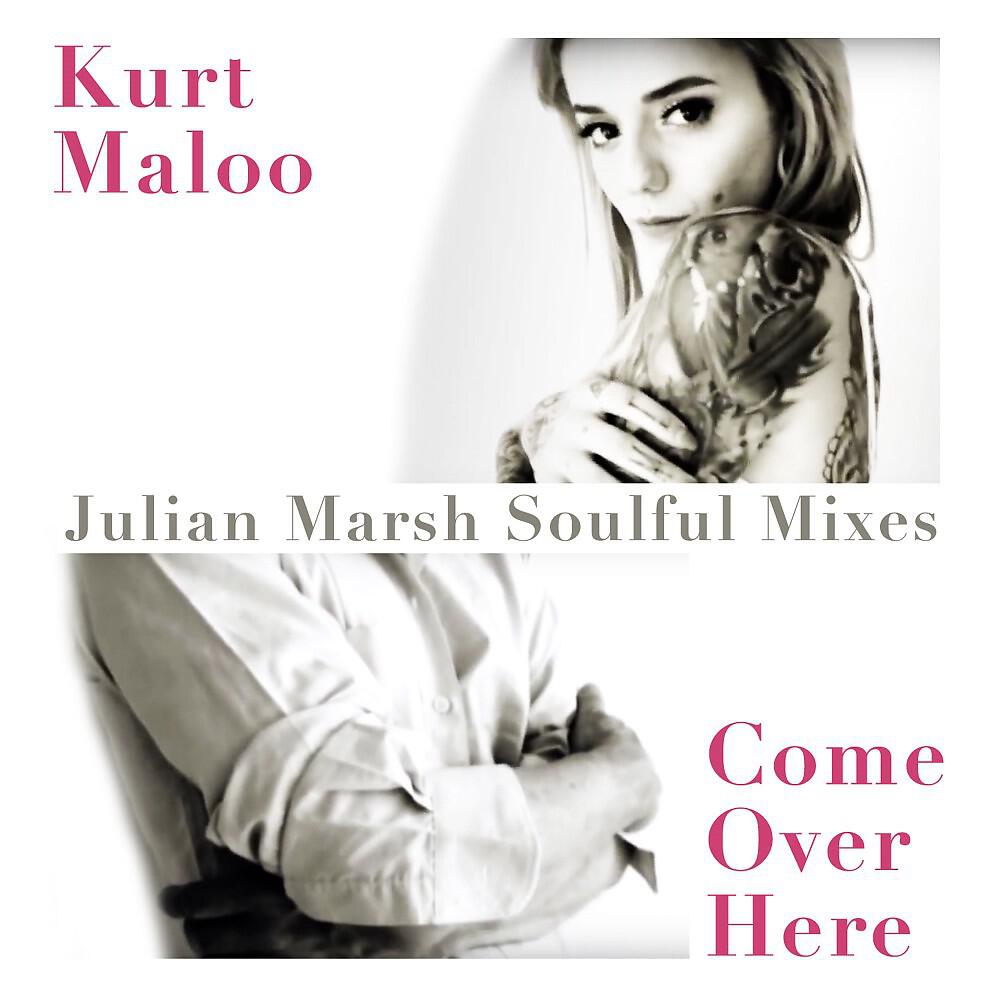 Kurt Maloo - Come over Here (Julian Marsh Soulful Mix)