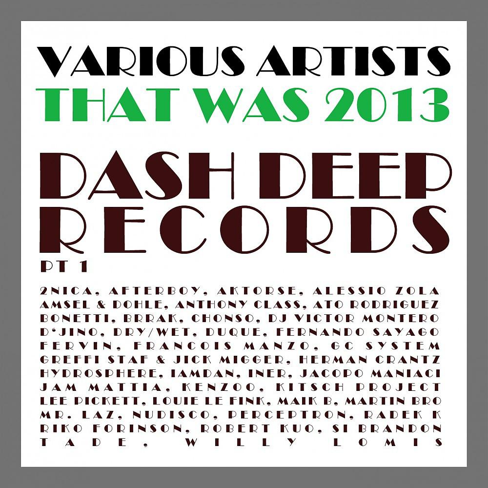 Постер альбома That Was 2013 Dash Deep Records, Pt. 1