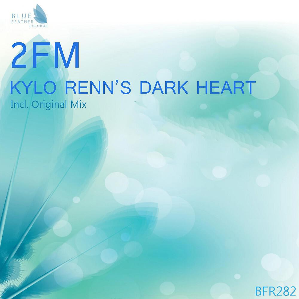 2Fm - Kylo Renn's Dark Heart