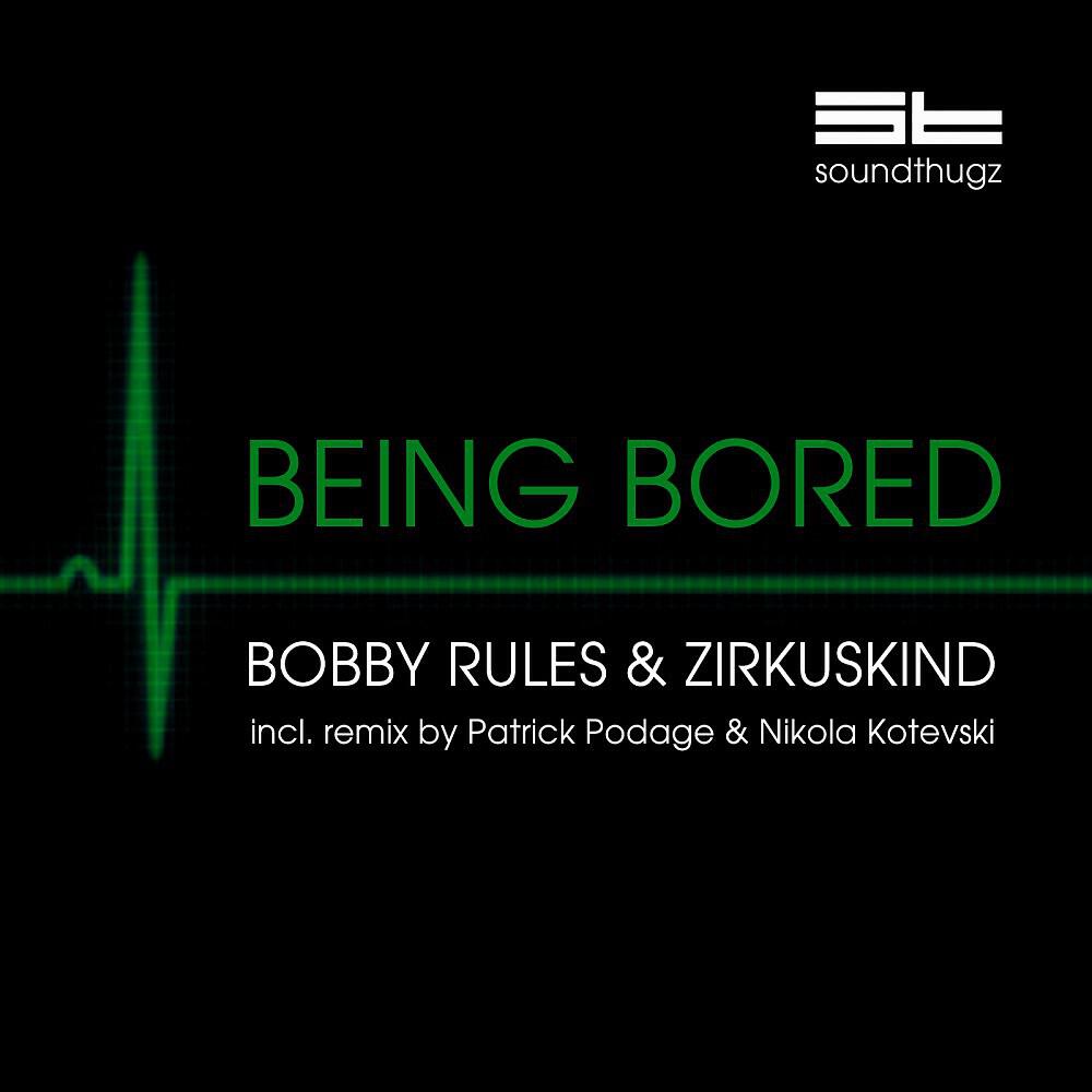 Bobby Rules & Zirkuskind - Being Bored