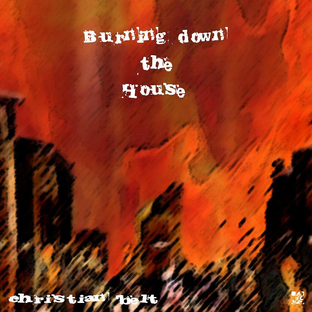 Christian Belt - Burning Down the House
