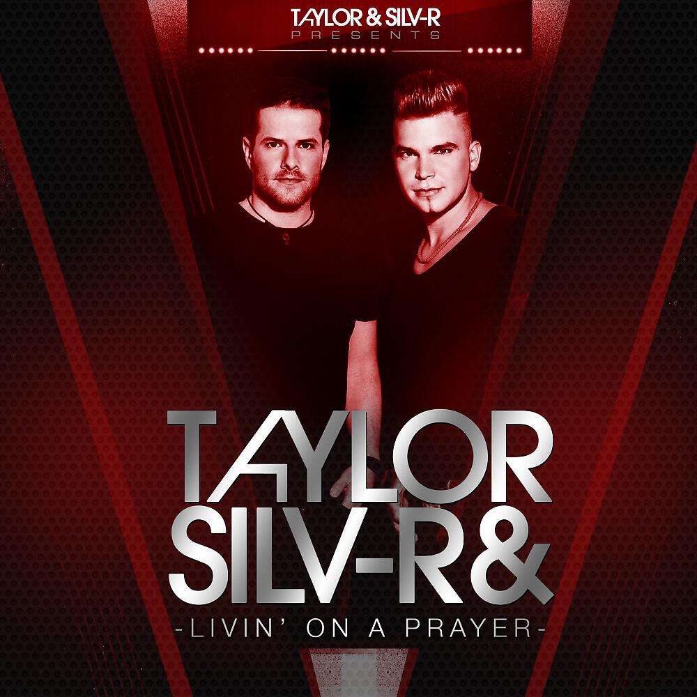 Taylor & Silv-R - Livin' On a Prayer (Extended)