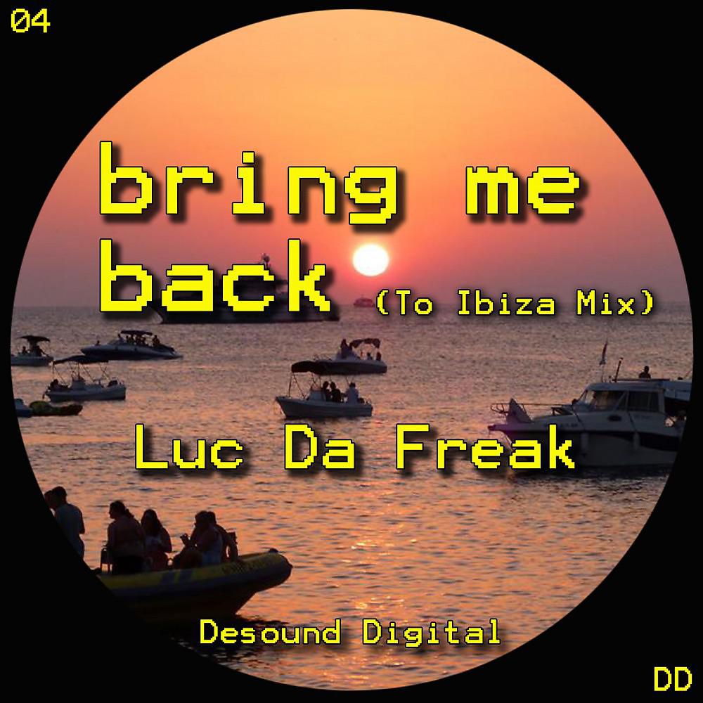 Постер альбома Bring Me Back (To Ibiza Mix)