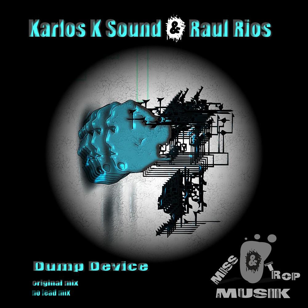 Karlos K Sound & Raul Rios - Dump Device