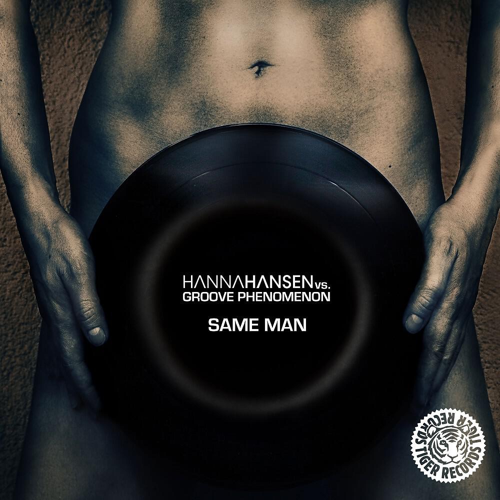 Hanna Hansen vs. Groove Phenomenon - Same Man (Sebastien Drums & Rob Adans Remix Edit)