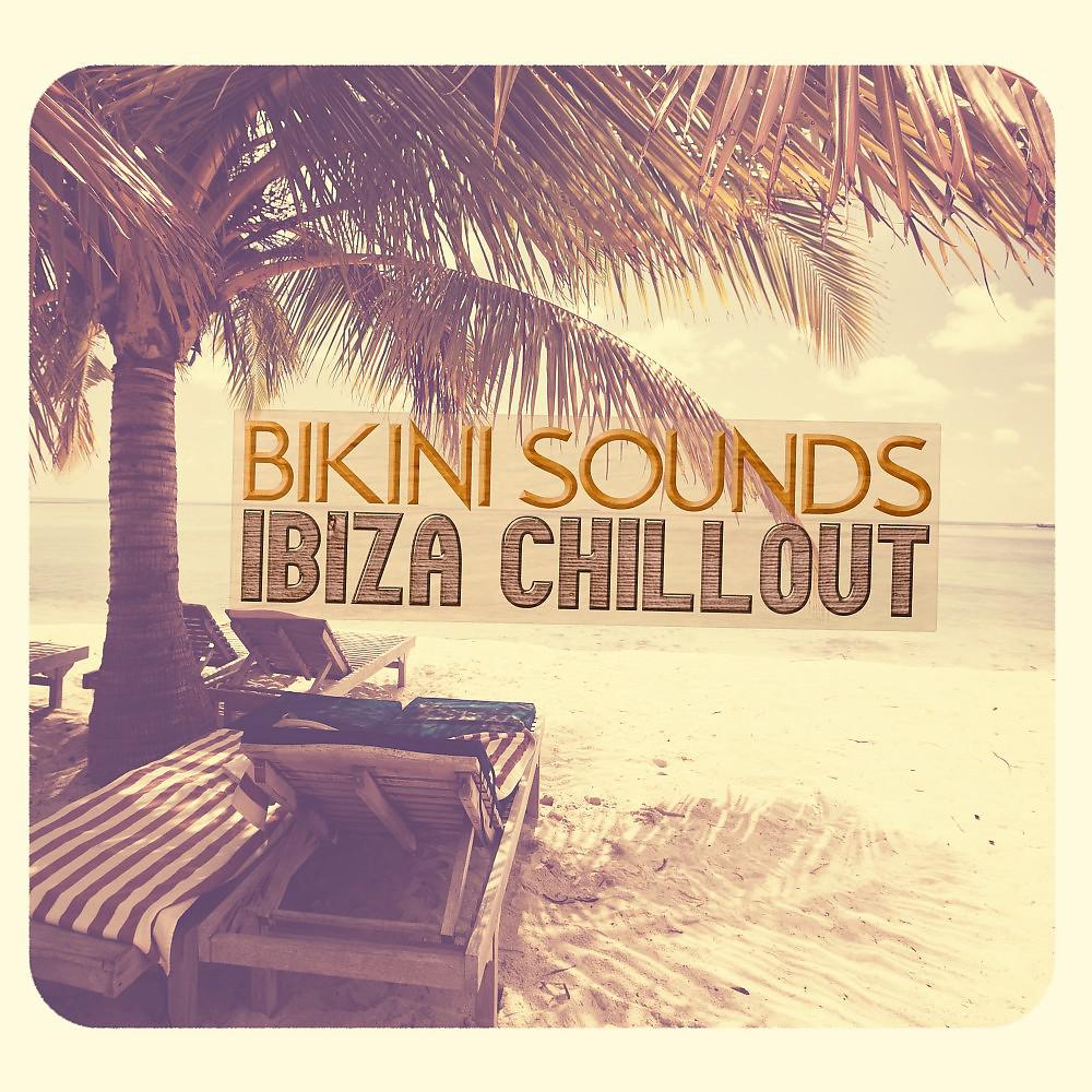 Постер альбома Bikini Sounds: Ibiza Chillout