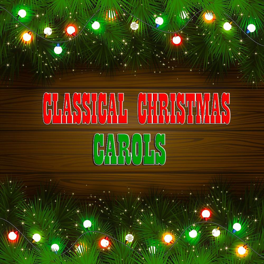 Постер альбома Classical Christmas Carols (50 Classical Christmas Tracks)