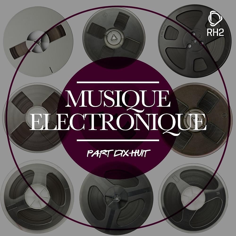 Постер альбома Musique Electronique, Vol. Dix-Huit
