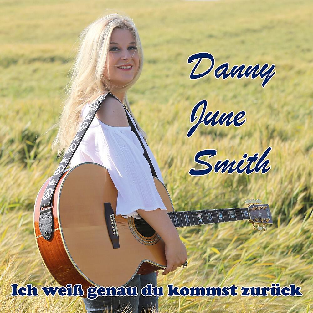 Danny June Smith - Ich weiß genau du kommst zurück