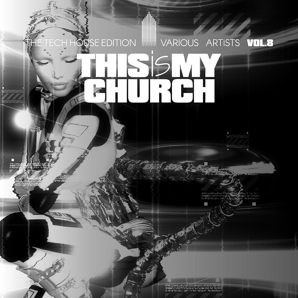 Постер альбома This Is My Church, Vol. 8 (The Tech House Edition)