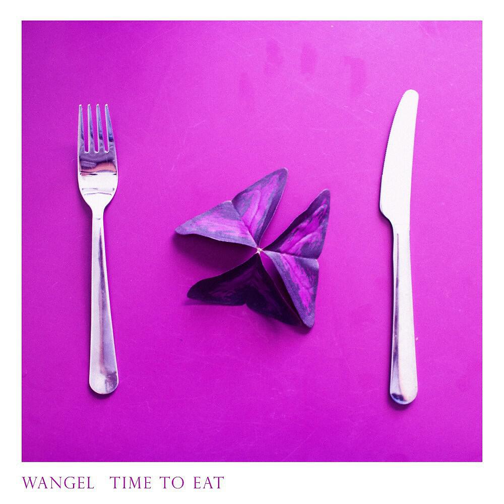 Wangel - Time to Eat