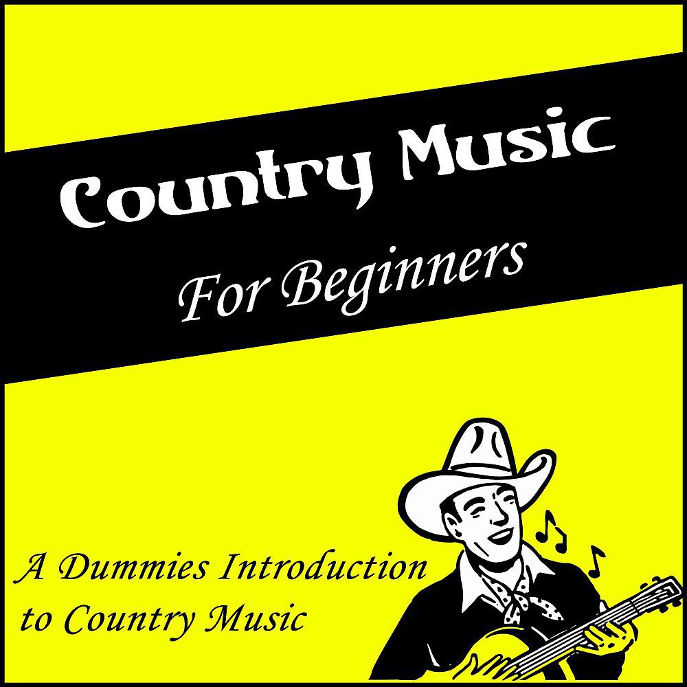 Постер альбома Country Music for Beginners (A Dummies Introduction to Country Music)