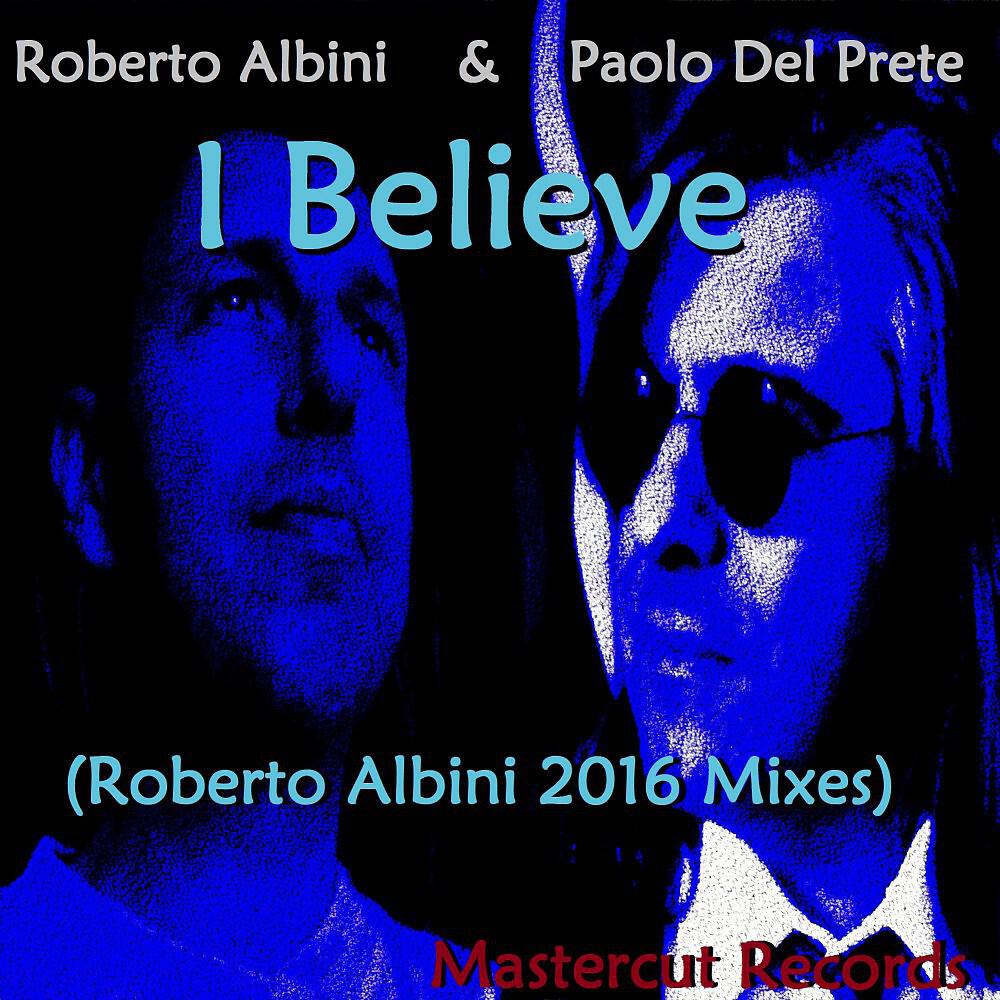 Paolo Del Prete & Roberto Albini - I Believe (Roberto Albini Psyco Mix)