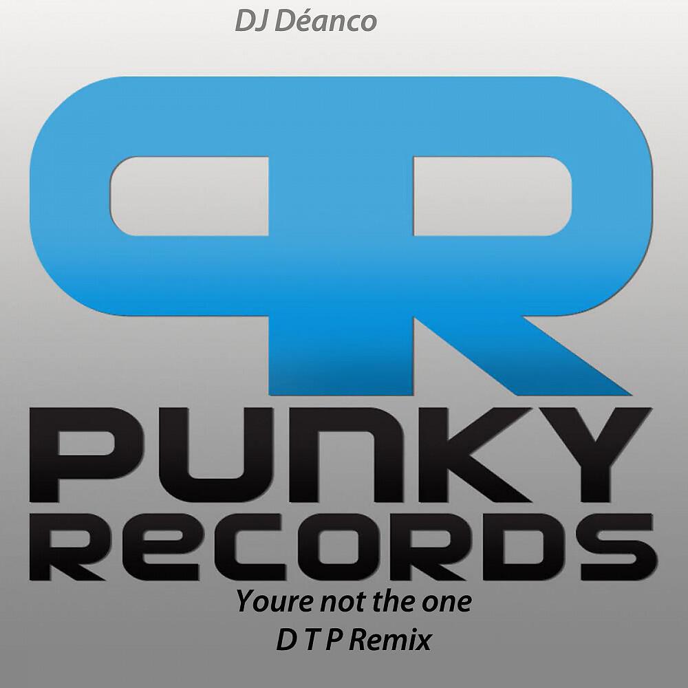 DJ Deanco - Youre Not the One (D. T. P. Remix)
