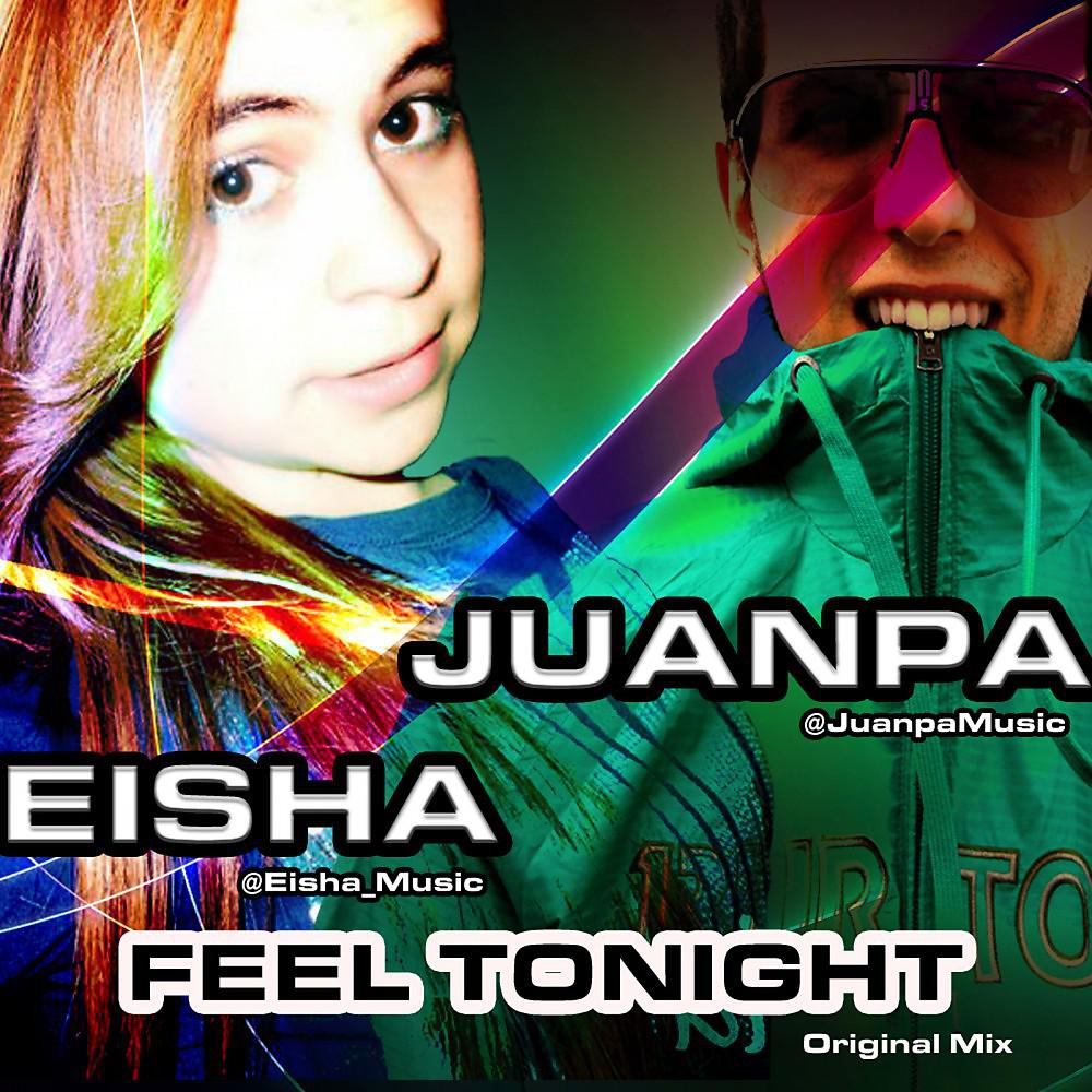 Постер альбома Feel Tonight (Juanpa Original Mix)