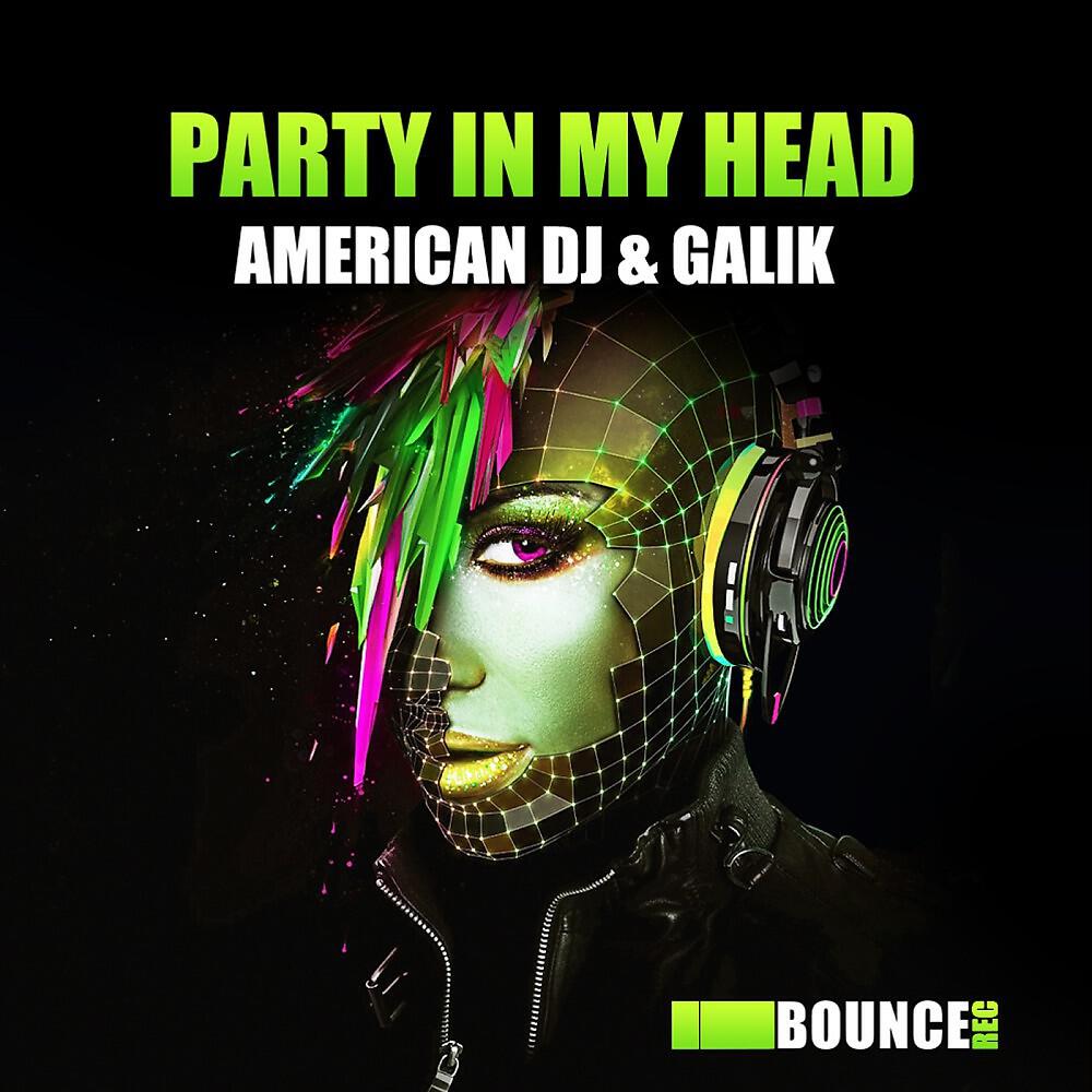 American DJ & Galik - Party in My Head (Original Mix)