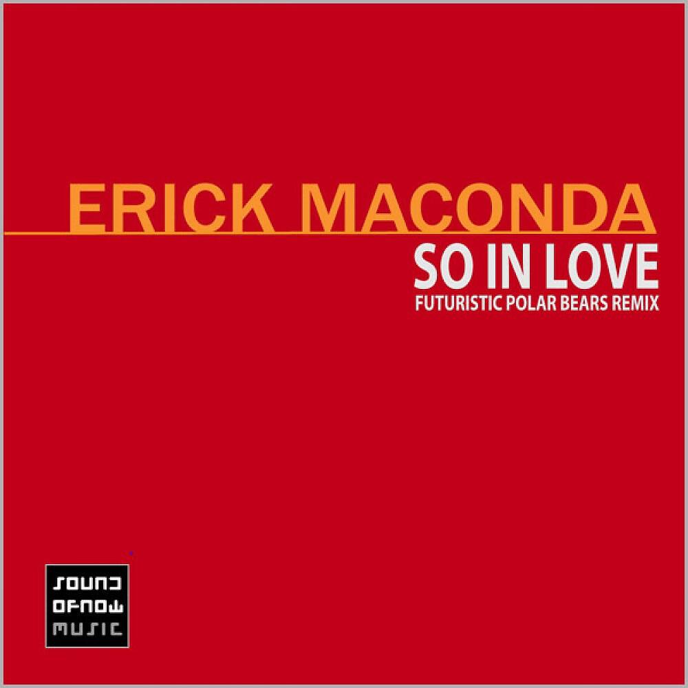 Erick Maconda - So in Love (Futuristic Polar Bears Mix)