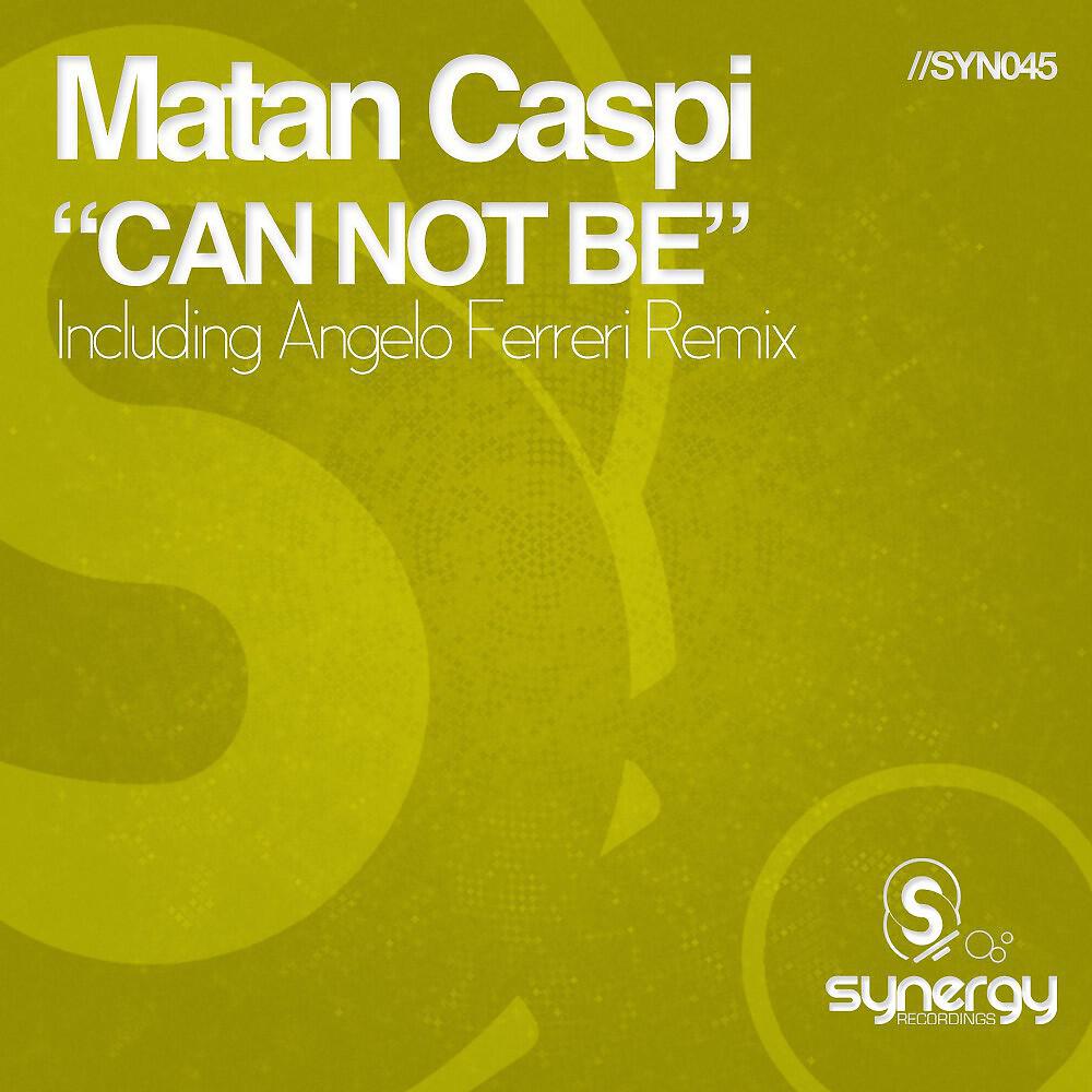 Matan Caspi - Can Not Be (Angelo Ferreri Remix)