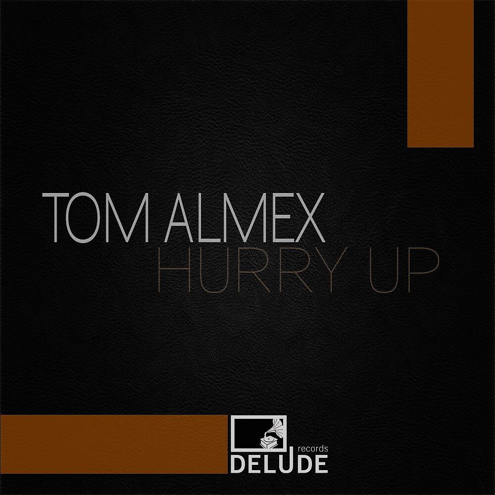 Tom Almex - Hurry Up (Chris Blum Remix)