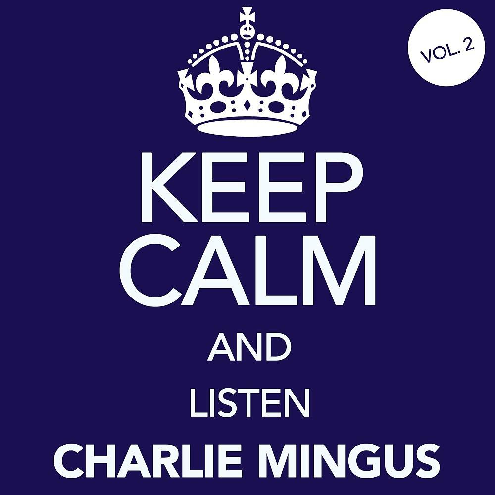Постер альбома Keep Calm and Listen Charlie Mingus, Vol. 2