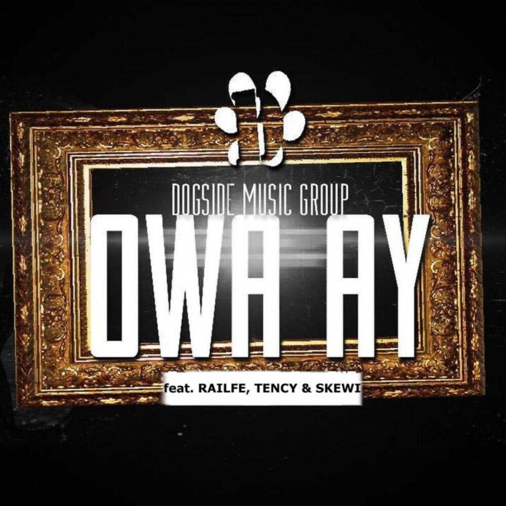 Dogside Music Group - Owa Ay