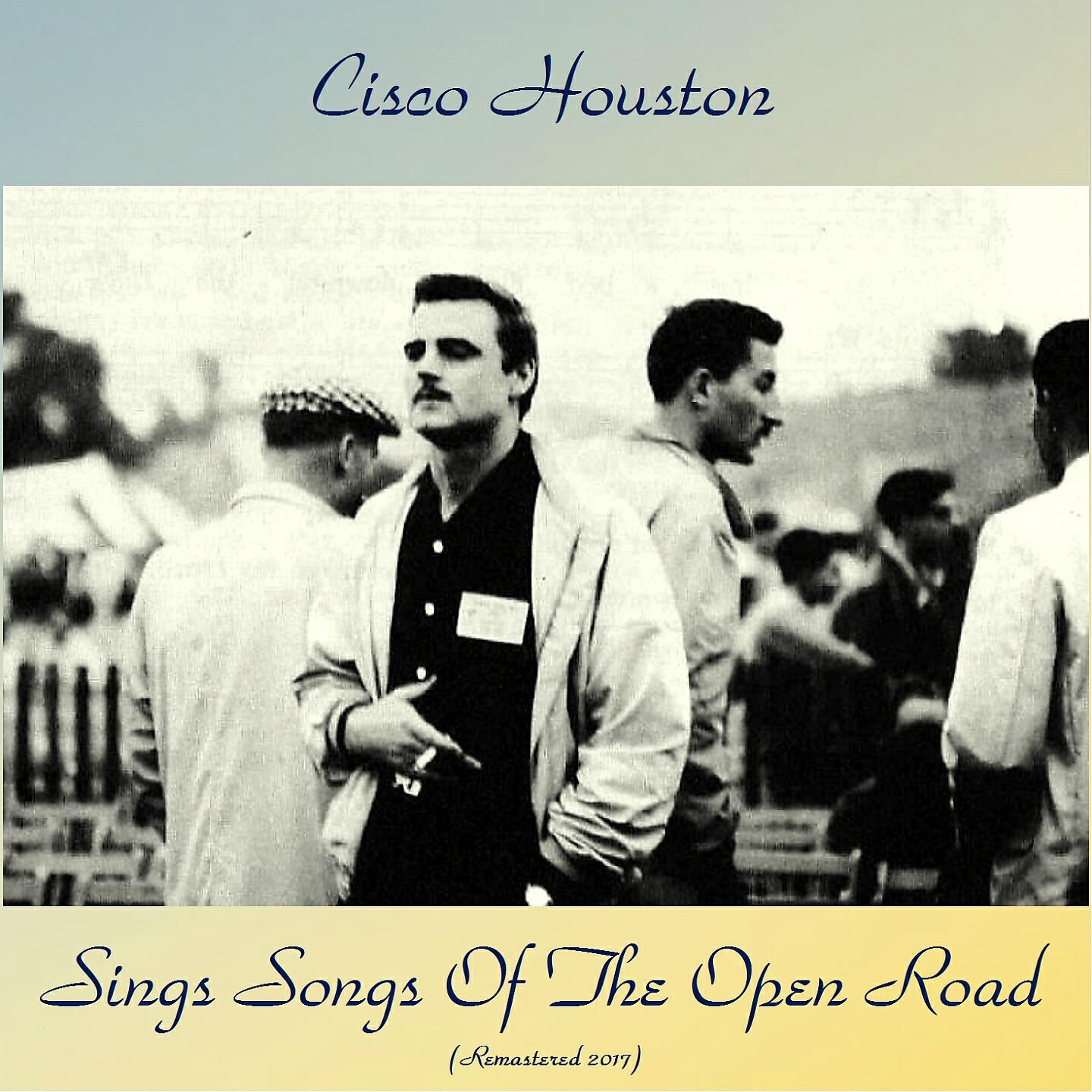 Cisco Houston - Mysteries Of A Hobo's Life (Remastered 2017)