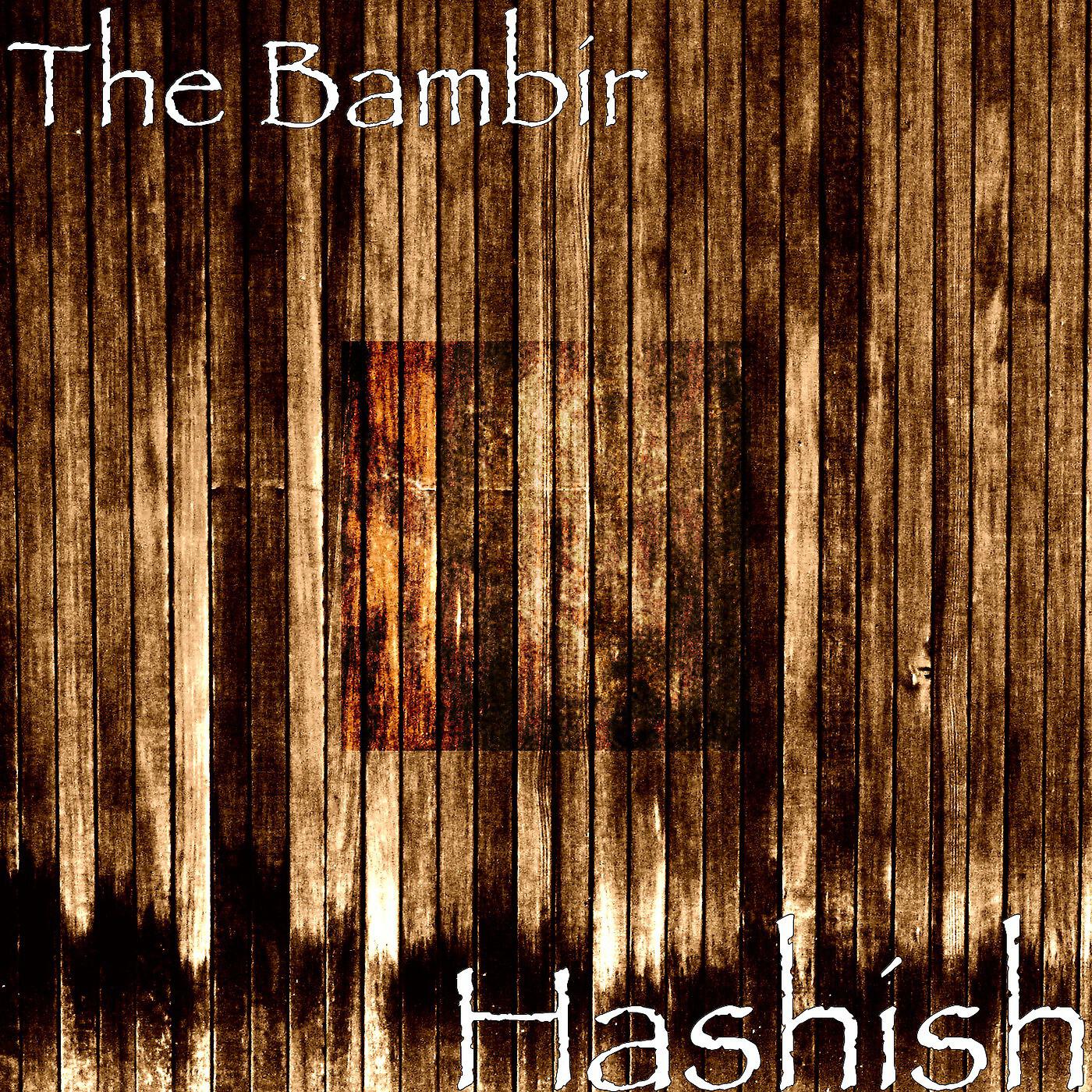 The Bambir - Hashish
