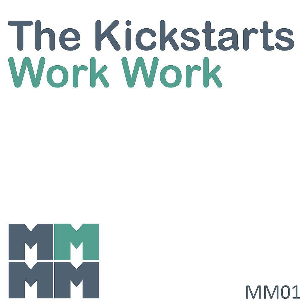 The Kickstarts - Work Work (Original Mix)