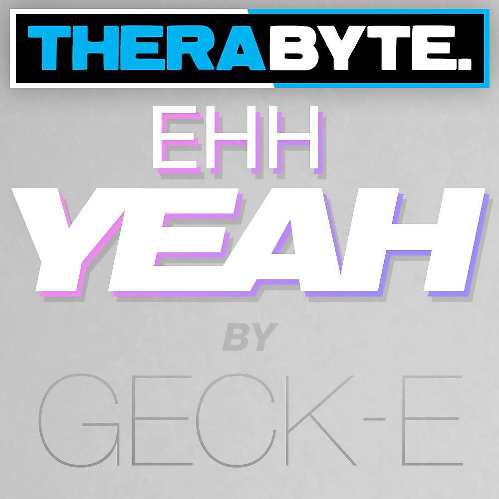 Geck-e - Ehh Yeah