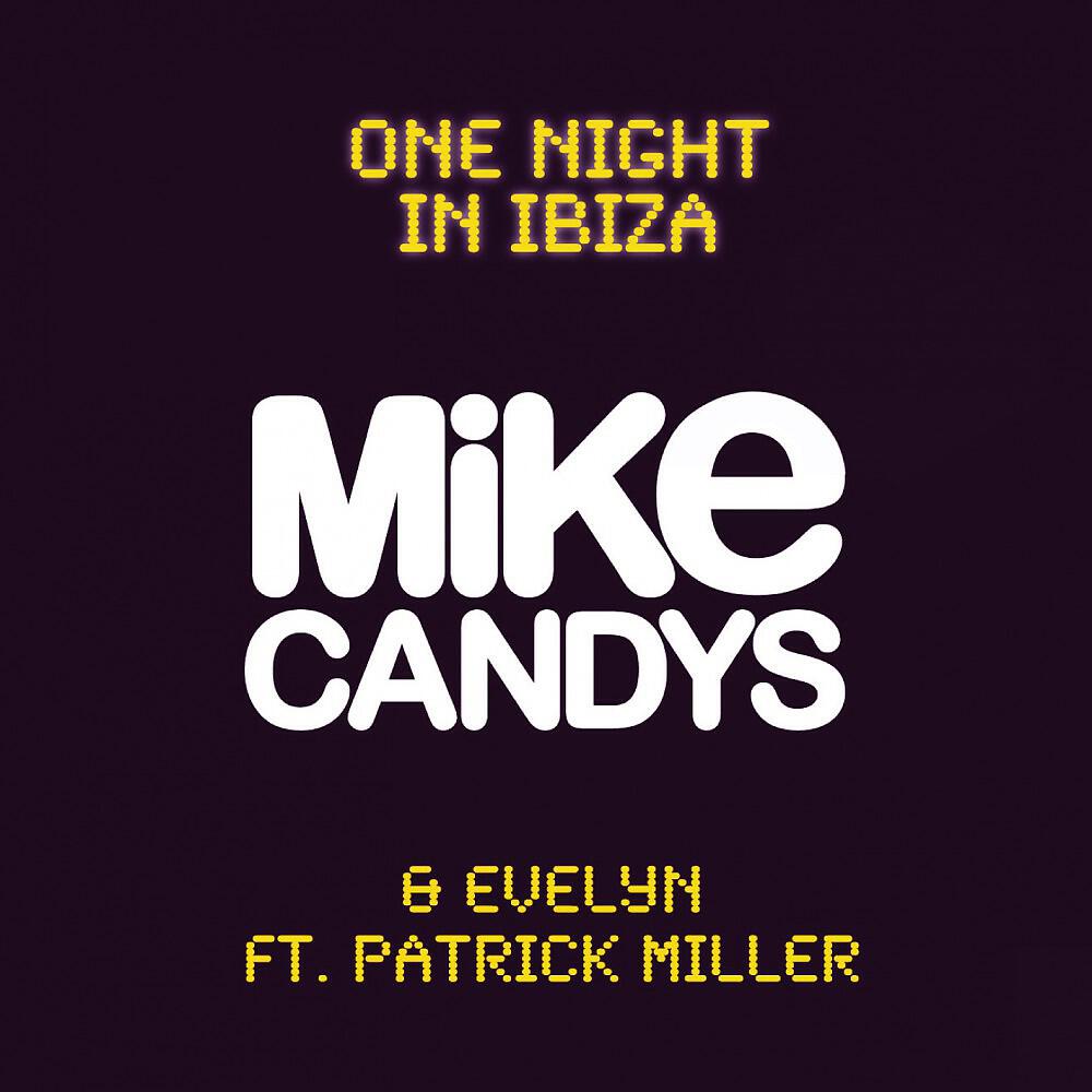 Mike Candys - One Night in Ibiza (Radio Mix feat Patrick Miller)