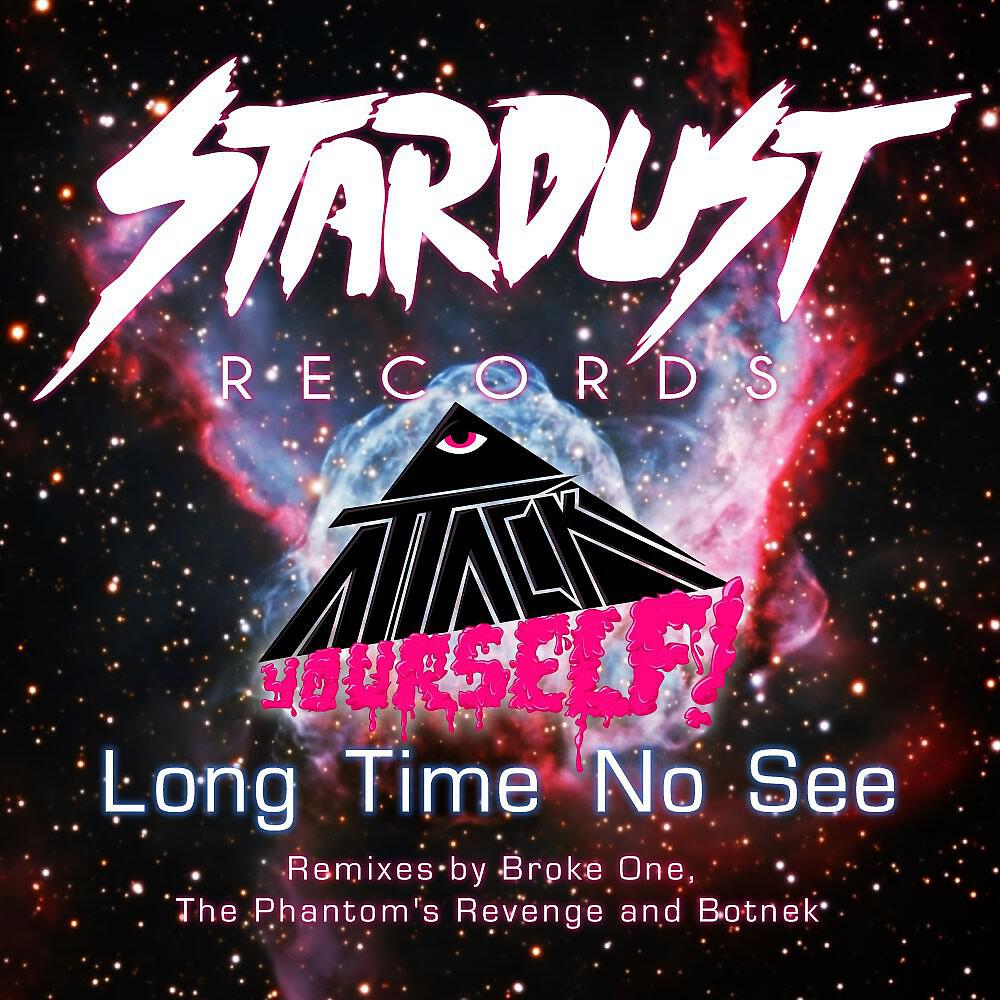Attack Yourself - Long Time No See (Broke One Remix)