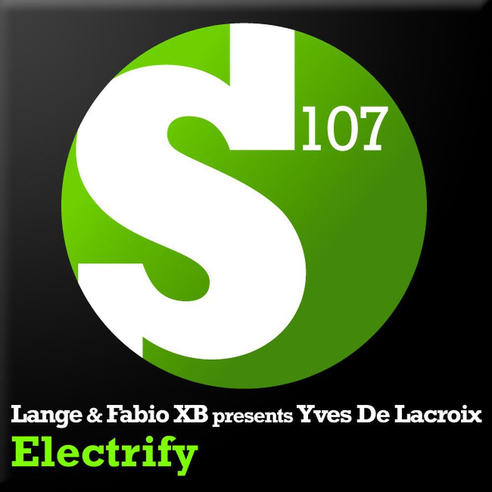 Lange & Fabio XB presents Yves De Lacroix - Electrify (Fabio XB Rework)
