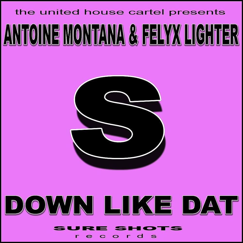 Постер альбома Antoine Montana & Felyx Lighter - Down Like Dat