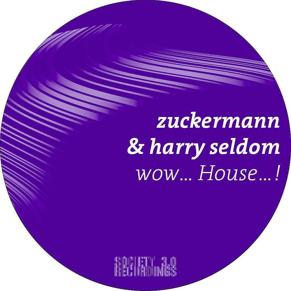 Zuckermann & Harry Seldom - Wow... House...! (Original Mix)