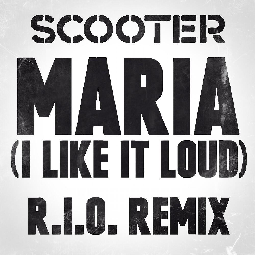 Scooter - Maria (I Like It Loud) [R.I.O. Radio Edit]