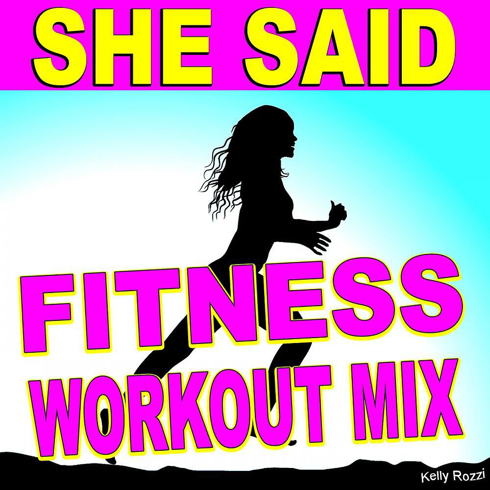 Kelly Rozzi - She Said (I Love You Baby) [Fitness Workout Mix]
