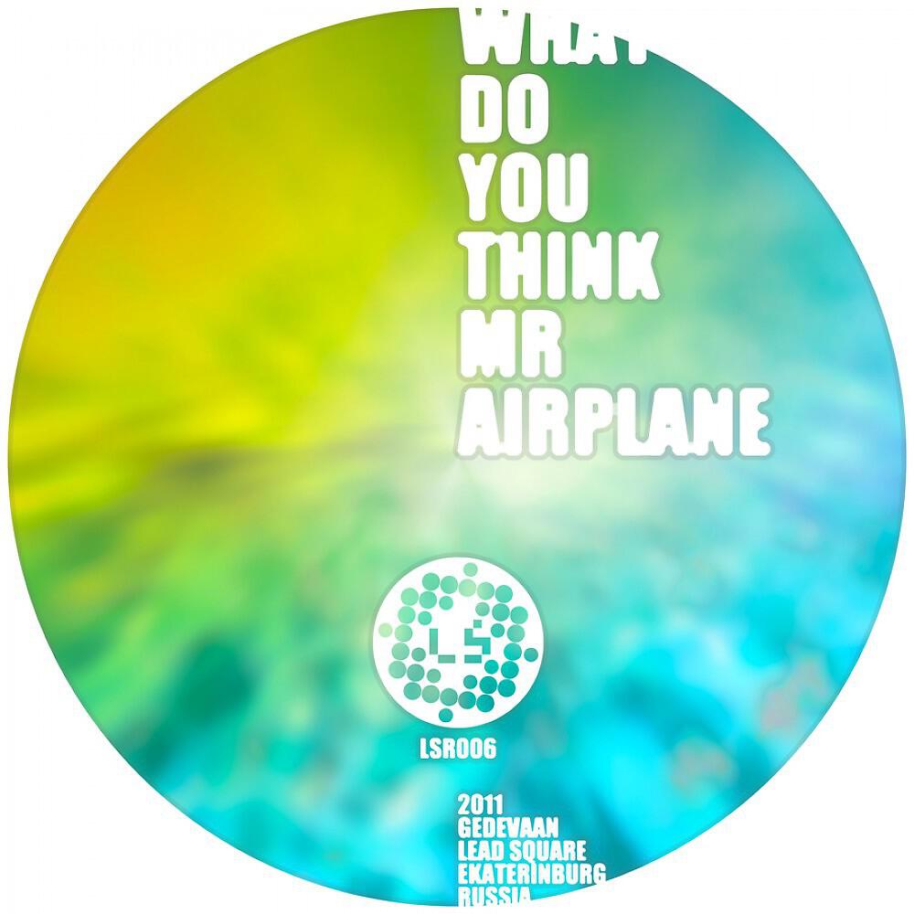Gedevaan - What Do You Think Mr Airplane (Original Mix)