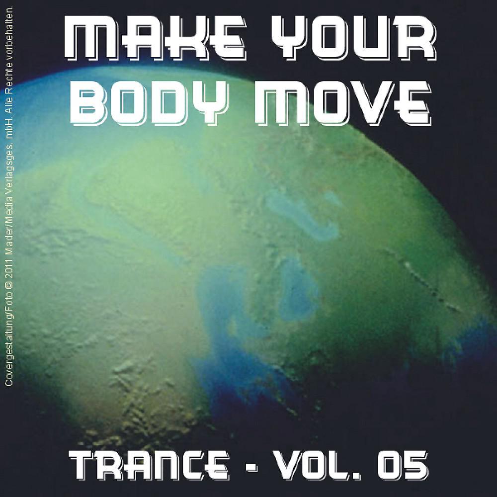 Постер альбома Make Your Body Move - Trance; Vol. 05
