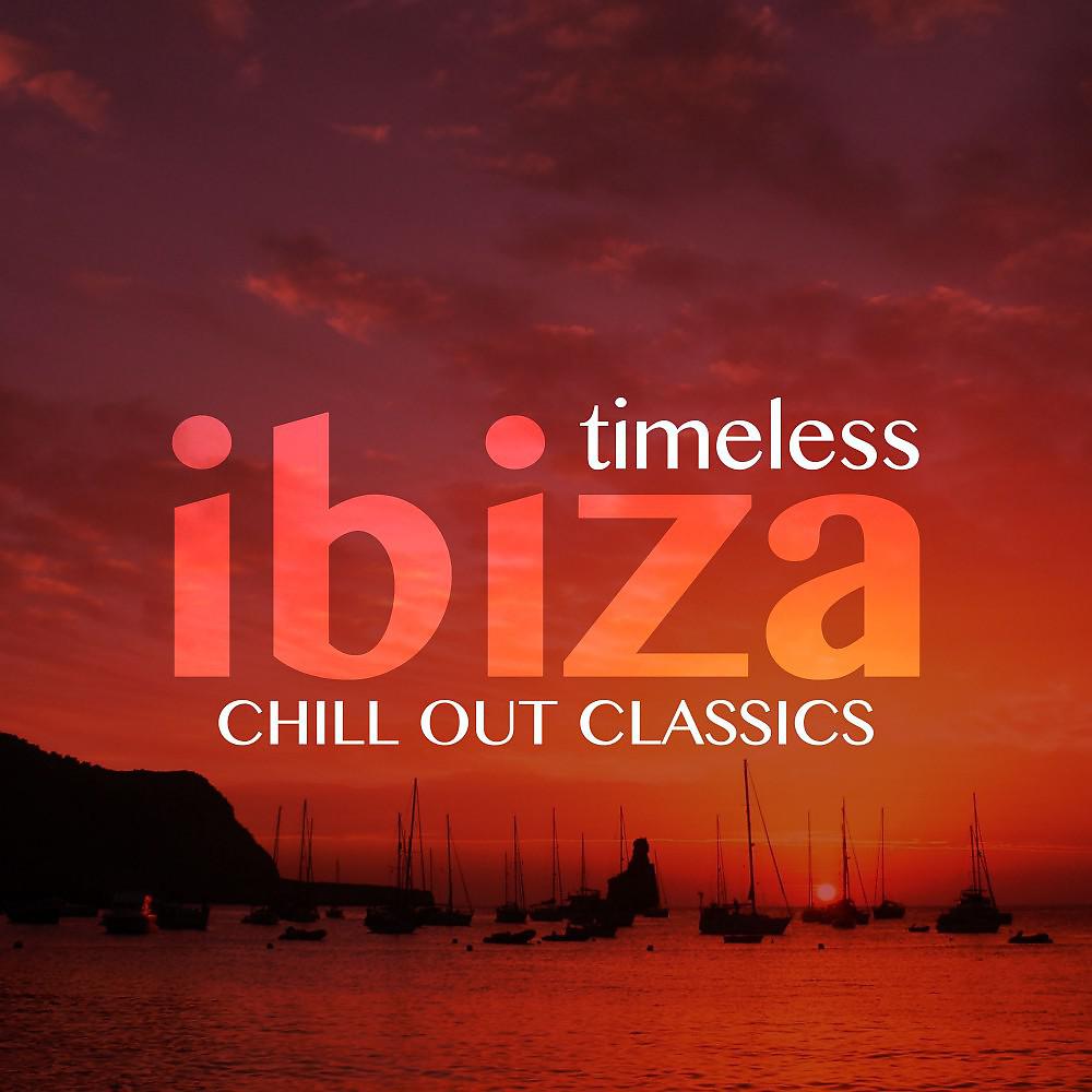 Постер альбома Timeless Ibiza Chill-Out Classics